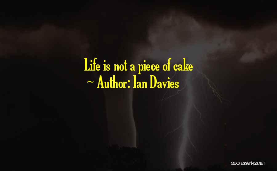 Piece Of Cake Quotes By Ian Davies