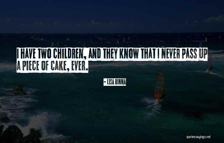 Piece Of Cake Quotes By Lisa Rinna Piece Of Cake Quotes By Lisa Rinna