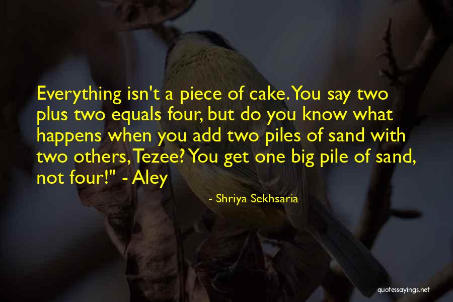 Piece Of Cake Quotes By Shriya Sekhsaria Piece Of Cake Quotes By Shriya Sekhsaria