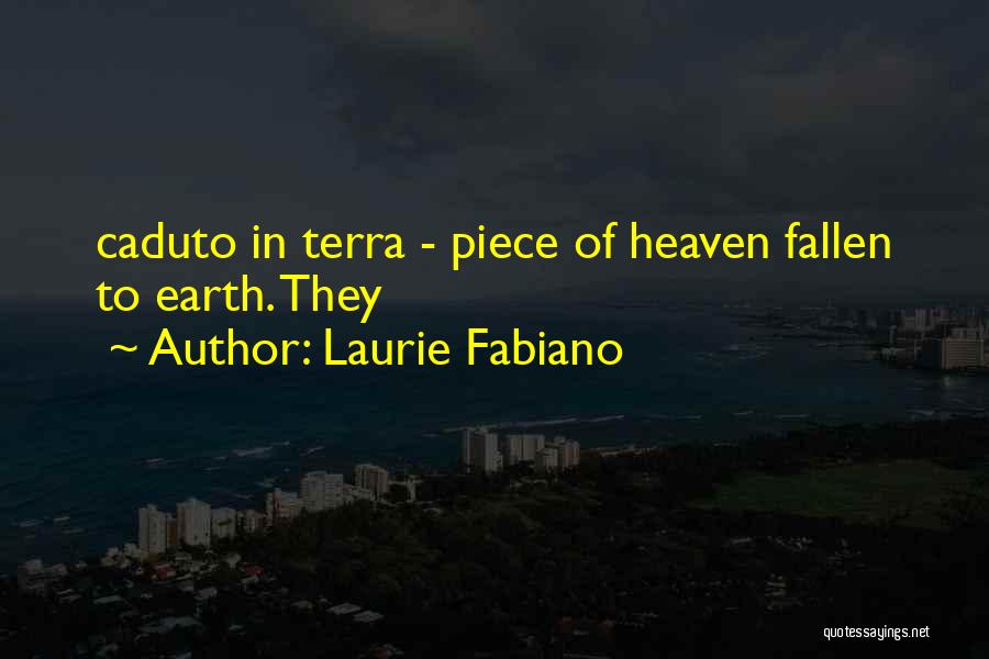 Piece Of Heaven On Earth Quotes By Laurie Fabiano