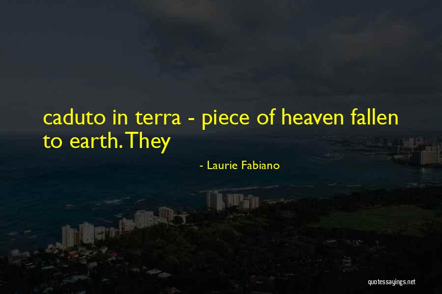 Piece Of Heaven On Earth Quotes By Laurie Fabiano