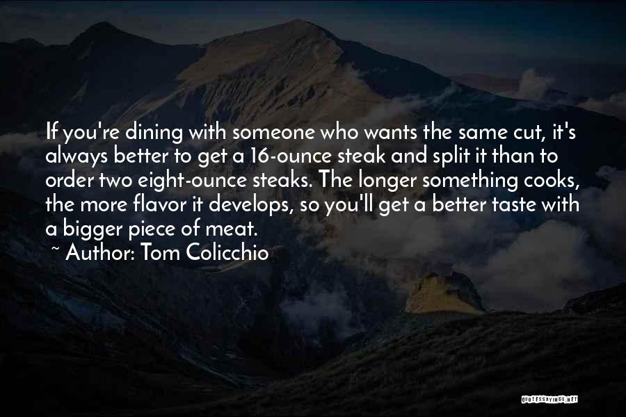 Piece Of Steak Quotes By Tom Colicchio
