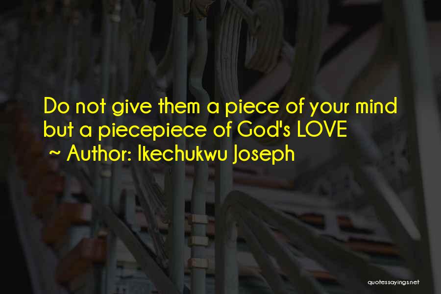 Piecepiece Quotes By Ikechukwu Joseph