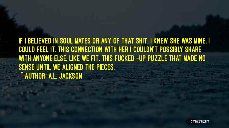 Pieces Of A Puzzle Quotes By A.L. Jackson