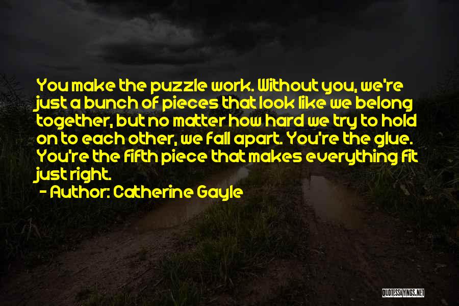 Pieces Of A Puzzle Quotes By Catherine Gayle