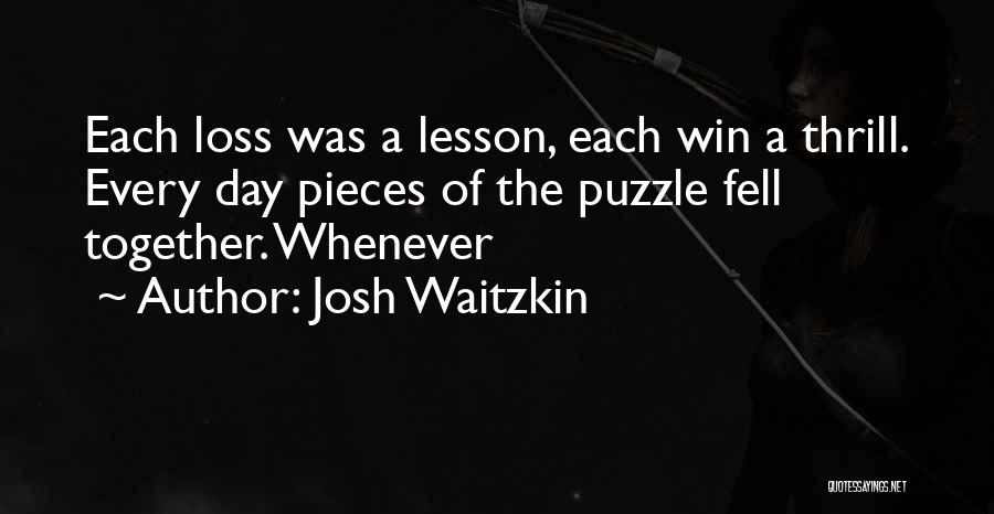 Pieces Of A Puzzle Quotes By Josh Waitzkin