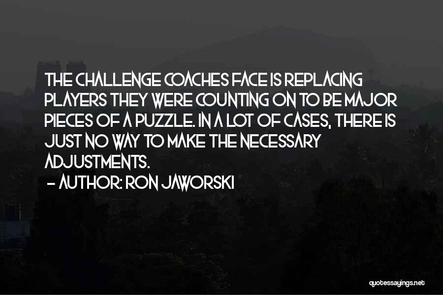 Pieces Of A Puzzle Quotes By Ron Jaworski