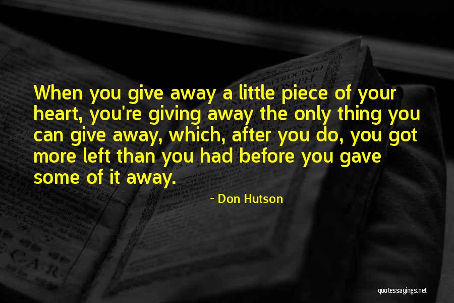 Pieces Of Heart Quotes By Don Hutson Pieces Of Heart Quotes By Don Hutson