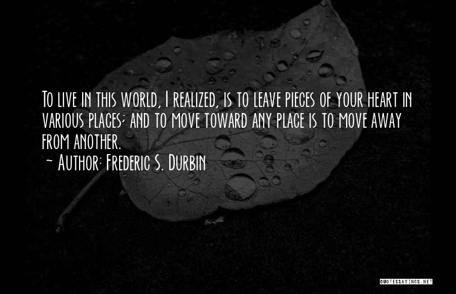 Pieces Of Heart Quotes By Frederic S. Durbin