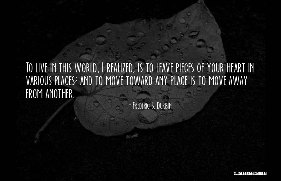 Pieces Of Heart Quotes By Frederic S. Durbin