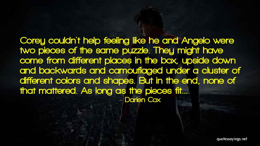 Pieces Of The Puzzle Quotes By Darien Cox Pieces Of The Puzzle Quotes By Darien Cox