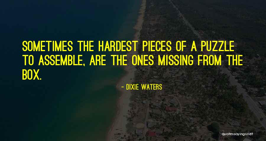 Pieces Of The Puzzle Quotes By Dixie Waters Pieces Of The Puzzle Quotes By Dixie Waters
