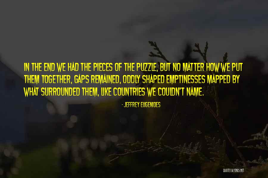 Pieces Of The Puzzle Quotes By Jeffrey Eugenides Pieces Of The Puzzle Quotes By Jeffrey Eugenides