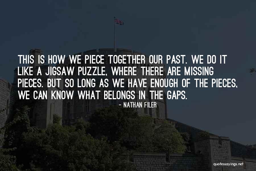 Pieces Of The Puzzle Quotes By Nathan Filer Pieces Of The Puzzle Quotes By Nathan Filer