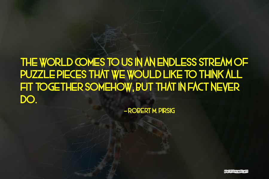 Pieces Of The Puzzle Quotes By Robert M. Pirsig Pieces Of The Puzzle Quotes By Robert M. Pirsig