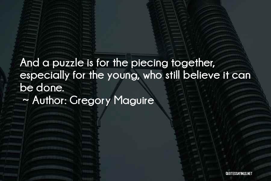 Piecing Together Quotes By Gregory Maguire