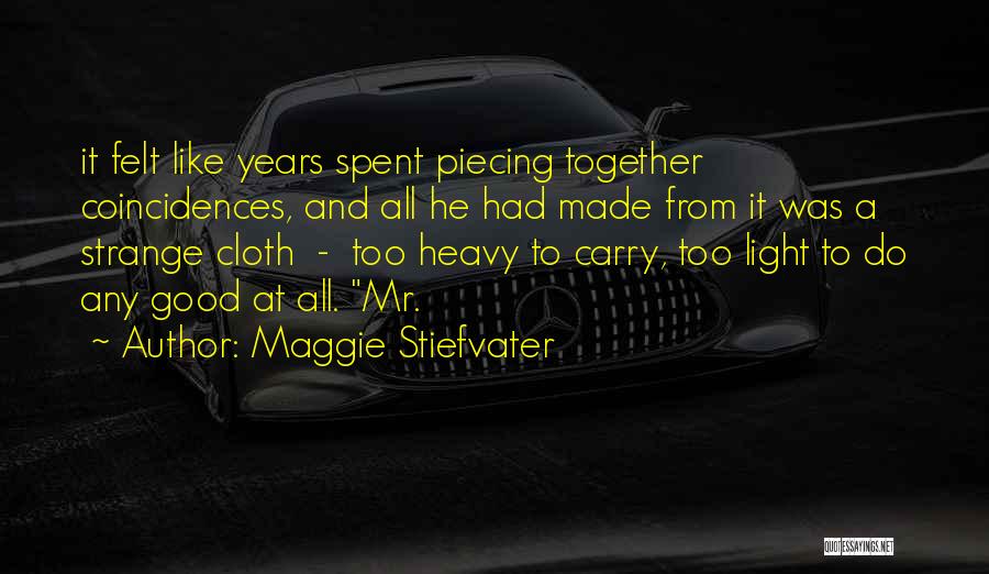 Piecing Together Quotes By Maggie Stiefvater