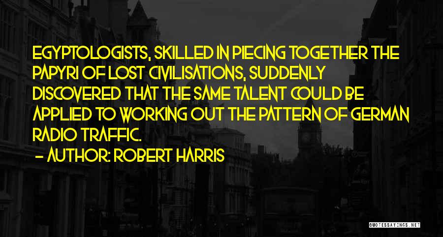 Piecing Together Quotes By Robert Harris