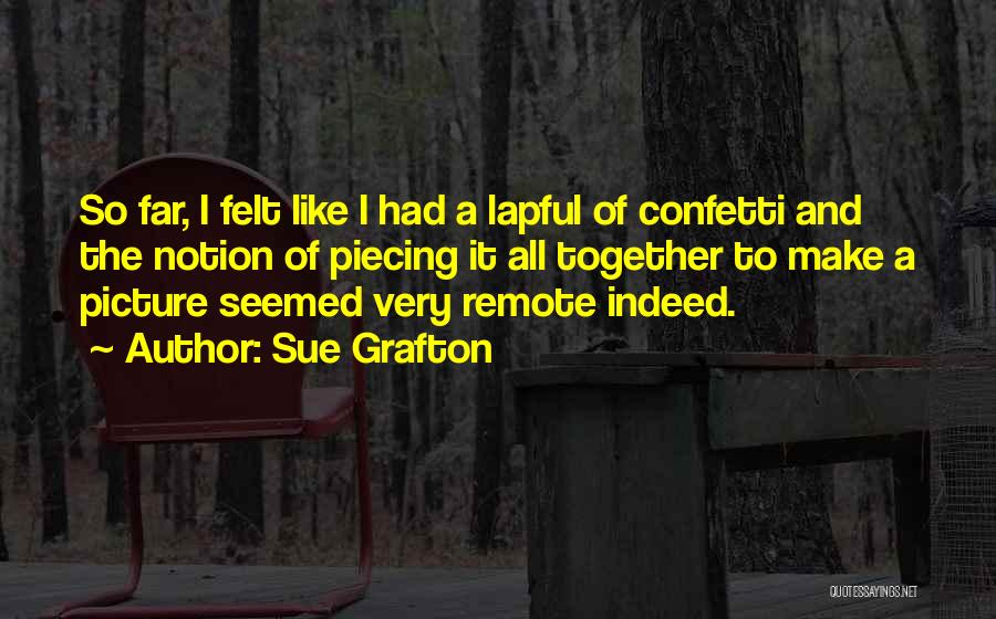 Piecing Together Quotes By Sue Grafton