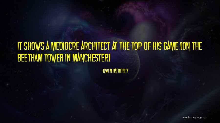 Piensan Ustedes Quotes By Owen Hatherley Piensan Ustedes Quotes By Owen Hatherley