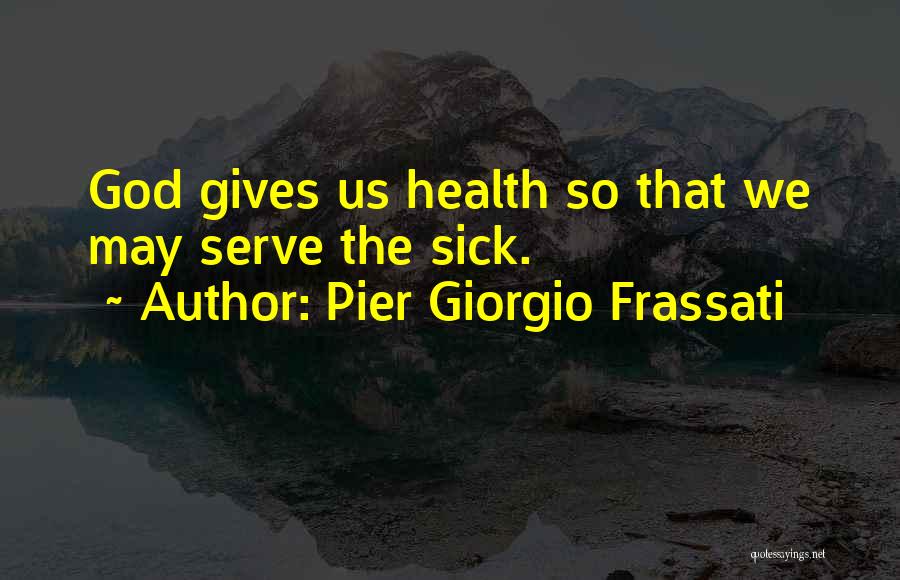 Pier Giorgio Quotes By Pier Giorgio Frassati