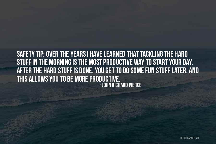 Pierce And John Quotes By John Richard Pierce Pierce And John Quotes By John Richard Pierce