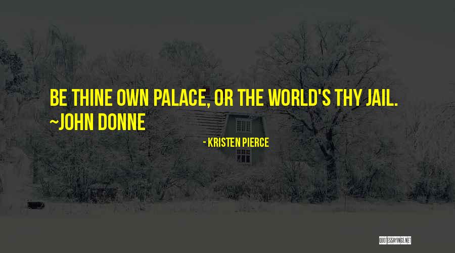 Pierce And John Quotes By Kristen Pierce Pierce And John Quotes By Kristen Pierce