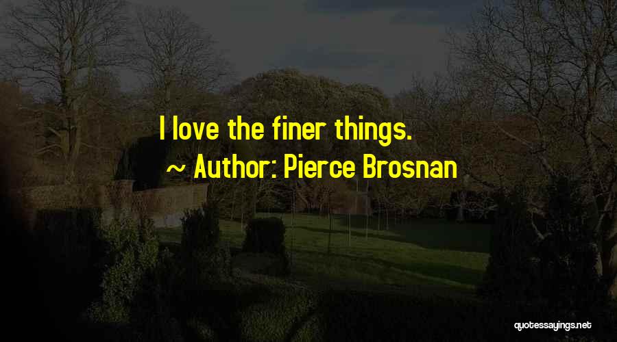 Pierce Brosnan Quotes 1198949