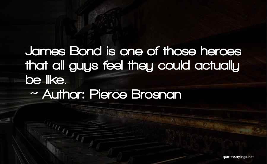 Pierce Brosnan Quotes 1207764
