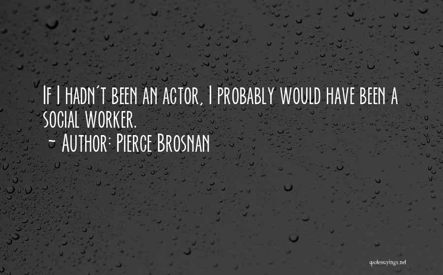 Pierce Brosnan Quotes 2193694