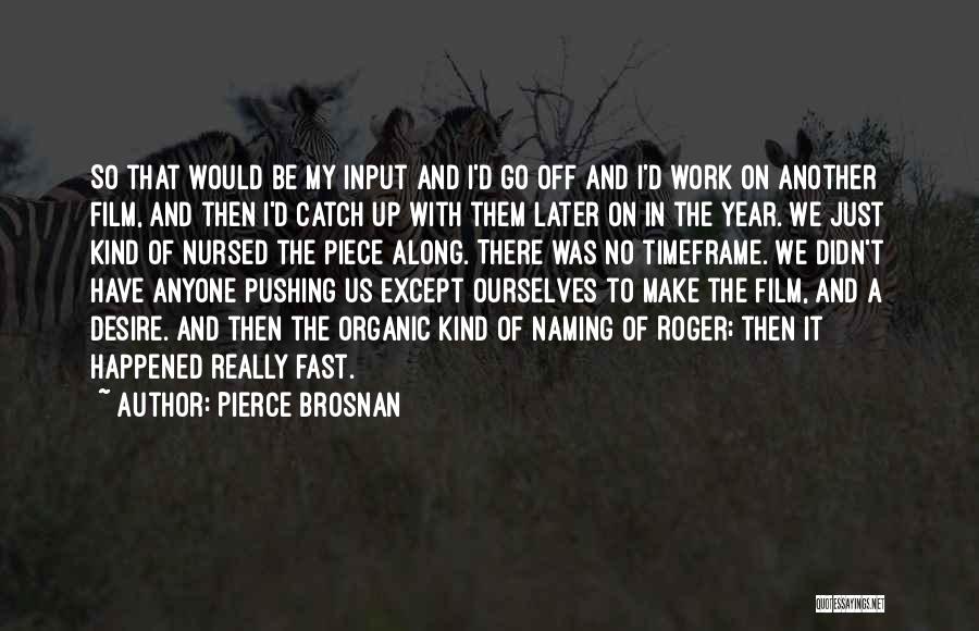 Pierce Brosnan Quotes 317060