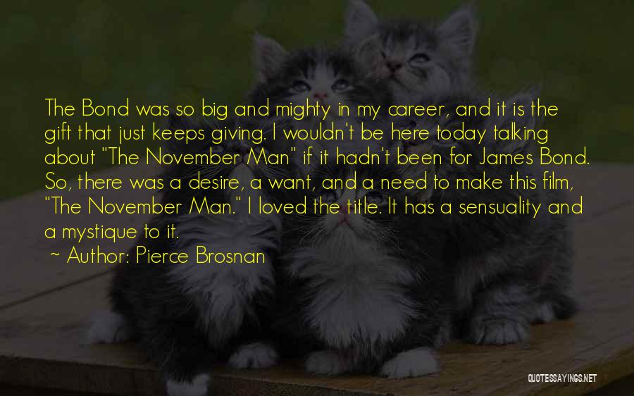 Pierce Brosnan Quotes 917511