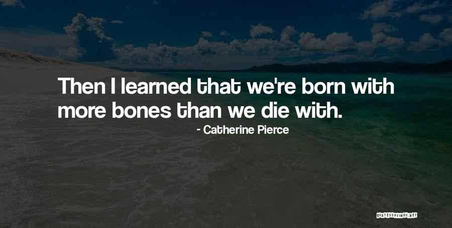 Pierce Quotes By Catherine Pierce