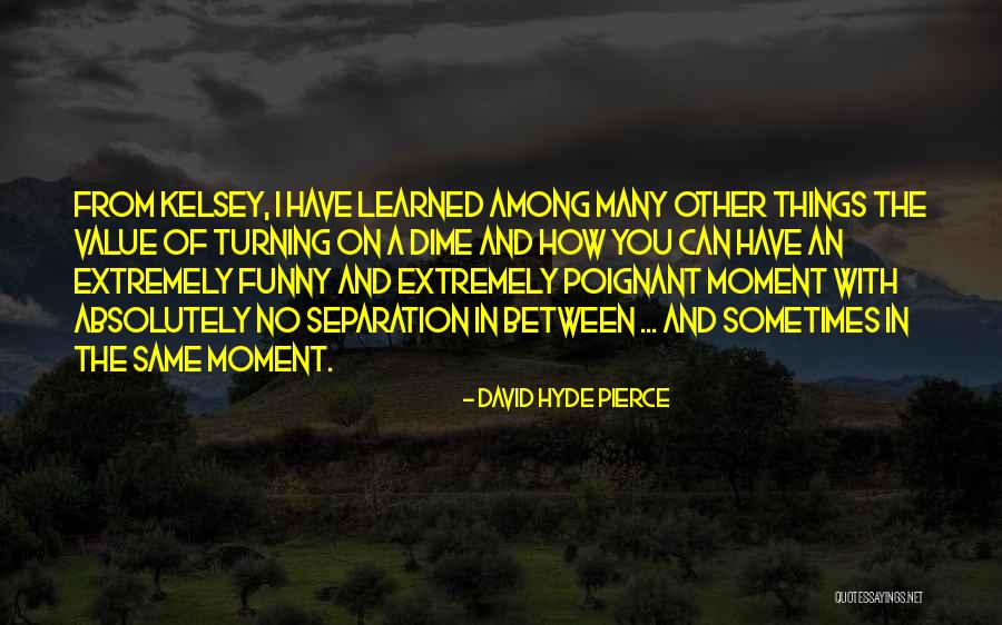 Pierce Quotes By David Hyde Pierce