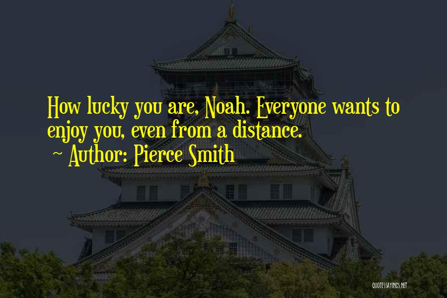 Pierce Smith Quotes 806535