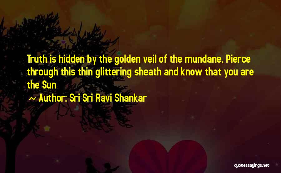 Pierce Veil Quotes By Sri Sri Ravi Shankar