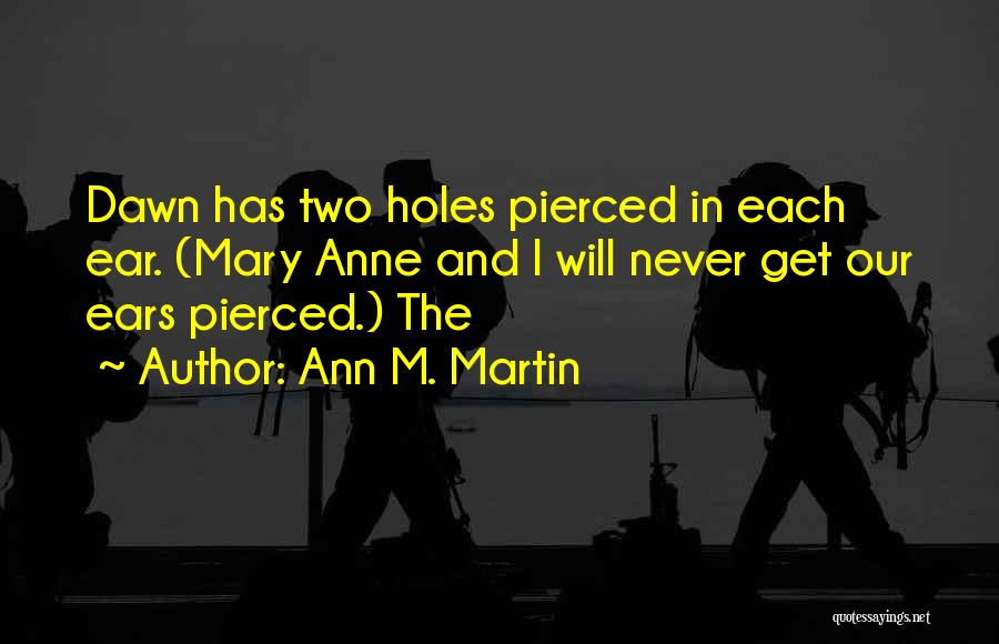 Pierced Ear Quotes By Ann M. Martin
