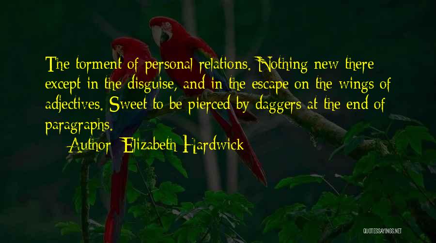 Pierced Quotes By Elizabeth Hardwick