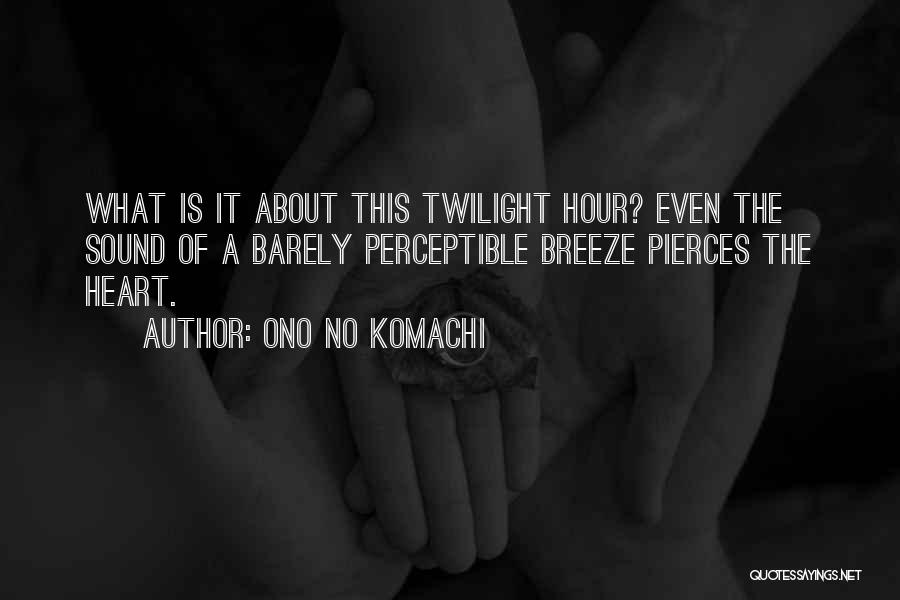 Pierces Quotes By Ono No Komachi