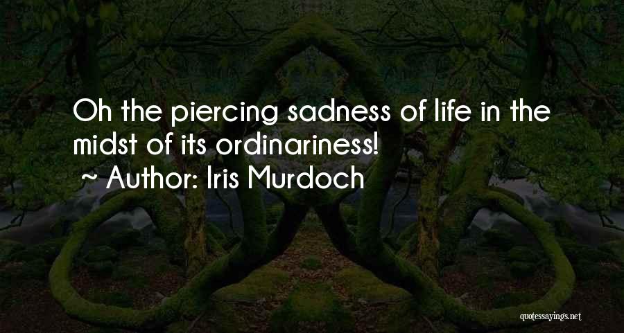 Piercings Quotes By Iris Murdoch