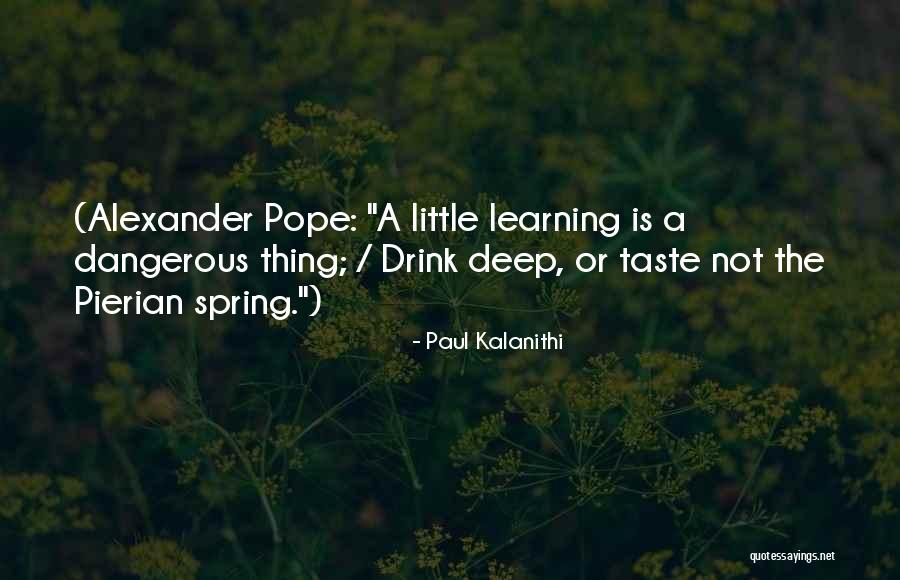 Pierian Spring Quotes By Paul Kalanithi Pierian Spring Quotes By Paul Kalanithi