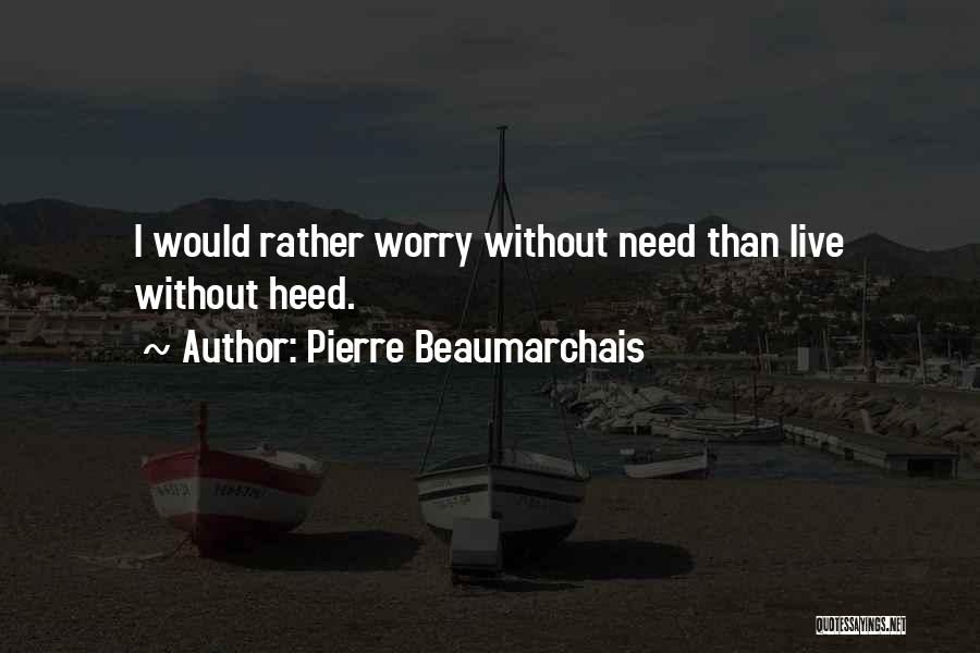 Pierre Beaumarchais Quotes 160570