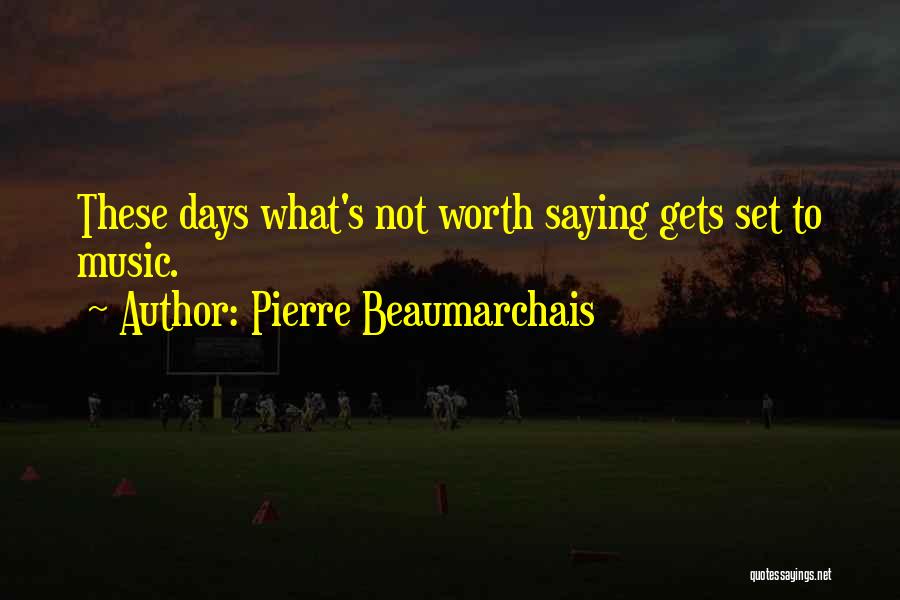 Pierre Beaumarchais Quotes 1810553