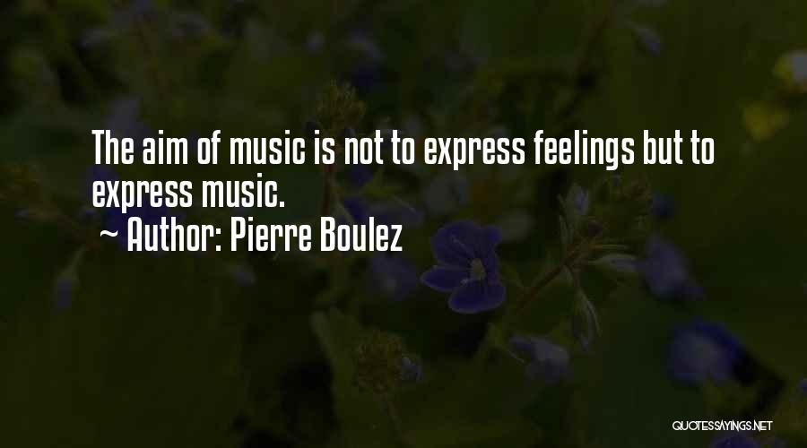 Pierre Boulez Quotes 1428276