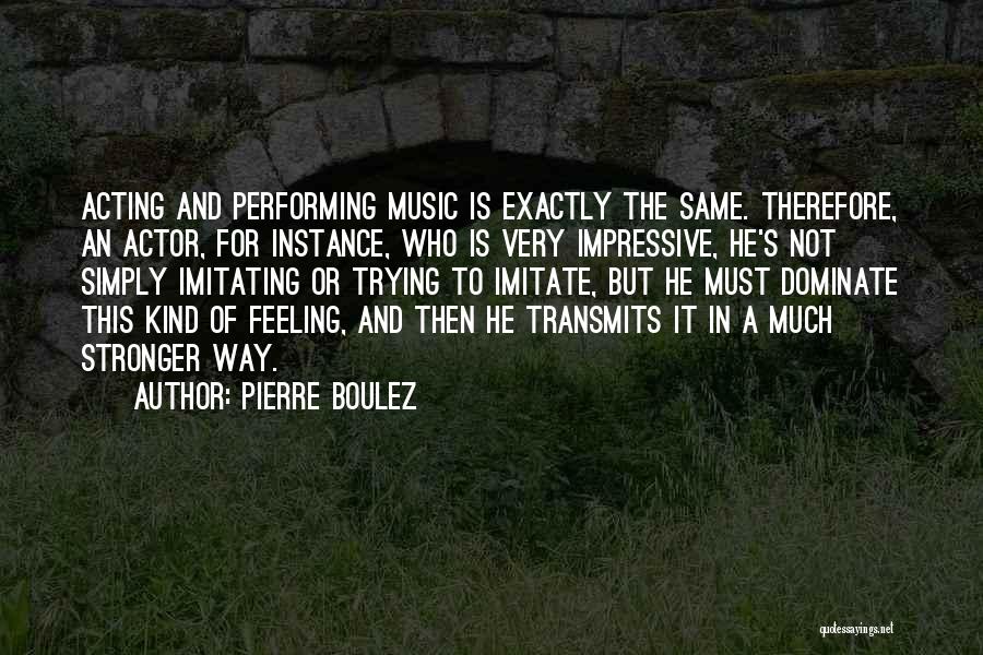 Pierre Boulez Quotes 1782178