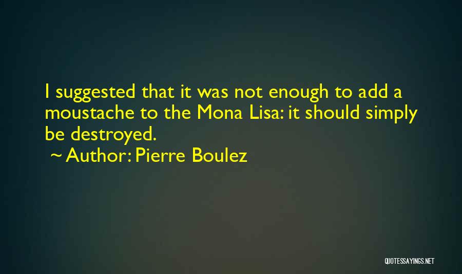 Pierre Boulez Quotes 594293