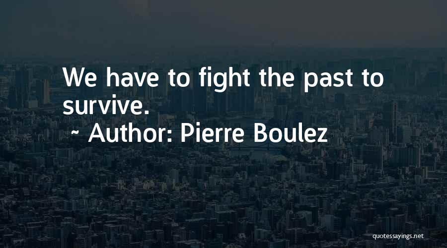 Pierre Boulez Quotes 784390