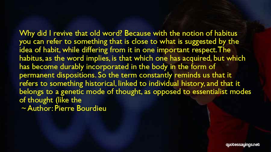 Pierre Bourdieu Habitus Quotes By Pierre Bourdieu