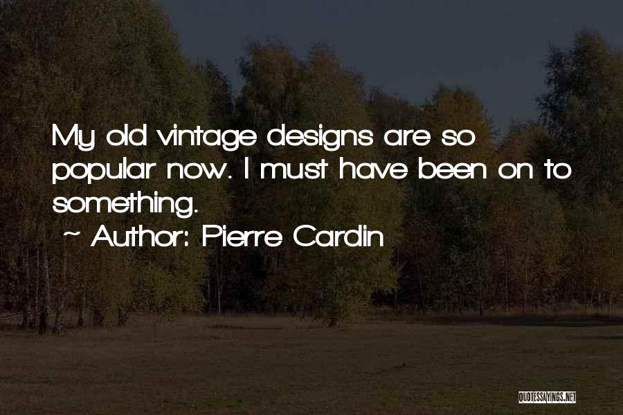Pierre Cardin Quotes 2203548
