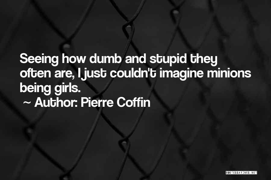 Pierre Coffin Quotes 1126435